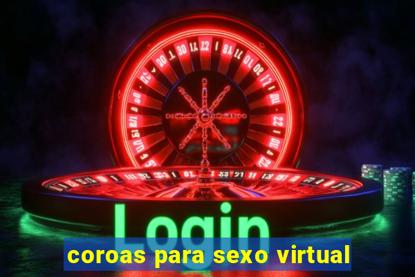 coroas para sexo virtual